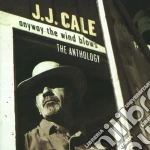 J.J. Cale - Anyway The Wind Blows The Anthology (2 Cd) cd