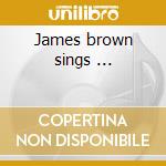 James brown sings ... cd musicale di James Brown