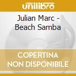 Julian Marc - Beach Samba cd musicale di Julian Marc