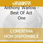 Anthony Warlow - Best Of Act One cd musicale di Anthony Warlow