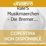 Rale'S Musikmaerchen - Die Bremer Stadtmusikante