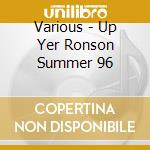 Various - Up Yer Ronson Summer 96 cd
