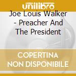 Joe Louis Walker - Preacher And The President cd