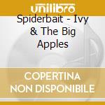 Spiderbait - Ivy & The Big Apples cd