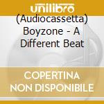 (Audiocassetta) Boyzone - A Different Beat cd
