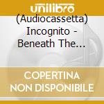 (Audiocassetta) Incognito - Beneath The Surface cd