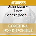John Elton - Love Songs-Special Edition cd