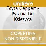 Edyta Geppert - Pytania Do Ksiezyca cd