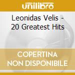 Leonidas Velis - 20 Greatest Hits cd musicale di Leonidas Velis