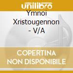 Ymnoi Xristougennon - V/A cd