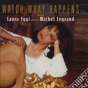 Laura Fygi - Watch What Happens cd musicale di FYGI LAURA