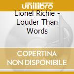 Lionel Richie - Louder Than Words cd musicale di RICHIE LIONEL