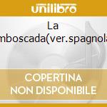 La Emboscada(ver.spagnola) cd