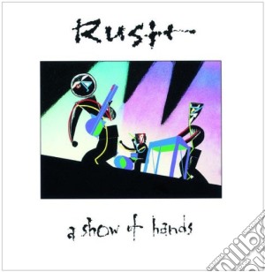 Rush - A Show Of Hands cd musicale di RUSH