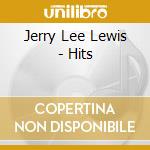 Jerry Lee Lewis - Hits cd musicale di Jerry Lee Lewis