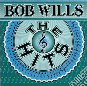 Bob Wills - Wills Bob Hits cd musicale di Bob Wills