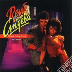 Rene & Angela - Street Called Desire & More cd musicale di Rene & Angela