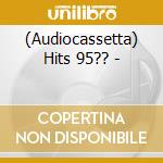 (Audiocassetta) Hits 95?? - cd