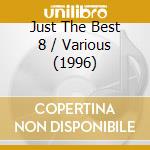 Just The Best 8 / Various (1996) cd musicale di Various