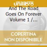 And The Road Goes On Forever Volume 1 / Various (2 Cd) cd