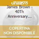 James Brown - 40Th Anniversary Collection cd musicale di BROWN JAMES
