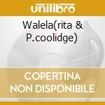 Walela(rita & P.coolidge) cd musicale di WALELA