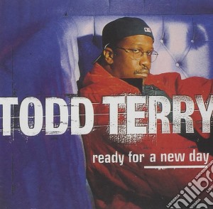 Todd Terry - Ready For A New Day cd musicale di TODD TERRY