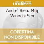 Andre' Rieu: Muj Vanocni Sen cd musicale di Andre' Rieu