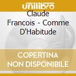 Claude Francois - Comme D'Habitude cd musicale di Claude Francois