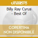 Billy Ray Cyrus - Best Of cd musicale di Billy Ray Cyrus