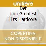 Def Jam:Greatest Hits Hardcore cd