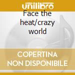 Face the heat/crazy world cd