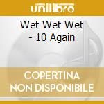 Wet Wet Wet - 10 Again cd
