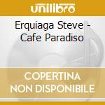 Erquiaga Steve - Cafe Paradiso cd