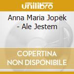 Anna Maria Jopek - Ale Jestem cd