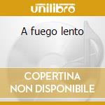 A fuego lento cd