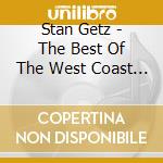 Stan Getz - The Best Of The West Coast Sessions cd musicale di GETZ STAN