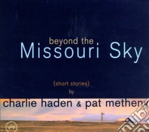 Charlie Haden - Beyond The Missouri Sky cd musicale di METHENY P./HADEN C.