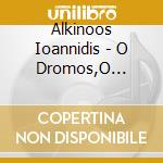 Alkinoos Ioannidis - O Dromos,O Xronos Kai O Ponos cd