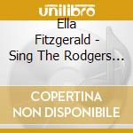 Ella Fitzgerald - Sing The Rodgers (2 Cd) cd musicale di Ella Fitzgerald