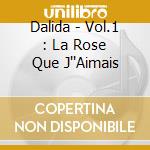 Dalida - Vol.1 : La Rose Que J''Aimais cd