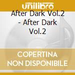 After Dark Vol.2 - After Dark Vol.2 cd