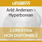 Arild Andersen - Hyperborean cd musicale di Arild Andersen