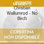 Christian Wallumrod - No Birch cd