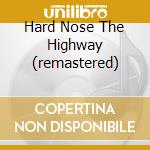 Hard Nose The Highway (remastered) cd
