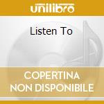 Listen To cd