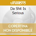 Da Shit Is Serious cd musicale di MADASKI