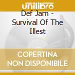 Def Jam - Survival Of The Illest cd musicale di Def Jam