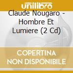 Claude Nougaro - Hombre Et Lumiere (2 Cd) cd musicale di Nougaro, Claude