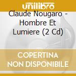 Claude Nougaro - Hombre Et Lumiere (2 Cd) cd